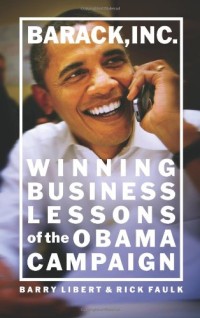 Image of Barack, Inc. - Winning Business Lessons of the Obama Campaign