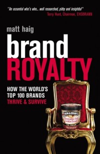 Image of Brand Royalty - How the Worlds Top 100 Brands Thrive & Survive