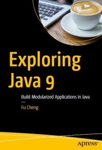 Image of Exploring Java 9 - Build Modularized Applications in Java