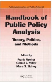 Handbook of Public Policy Analysis Theory, Politics,and Methods