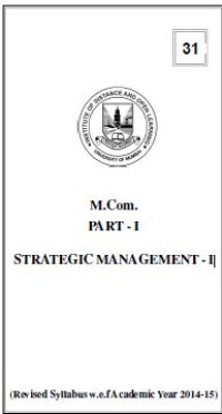 M.Com.
PART - I
STRATEGIC MANAGEMENT - I