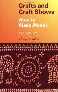 Image of Crafts and Craft Shows - How to Make Money