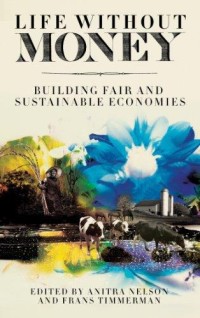 Image of Life Without Money - Building Fair and Sustainable Economies
