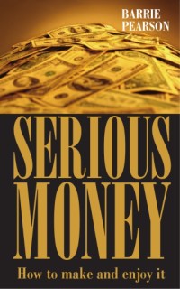 Image of Serious Money - How to Make and Enjoy it