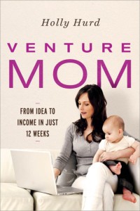 Image of Venture Mom: From Idea to Income in Just 12 Weeks